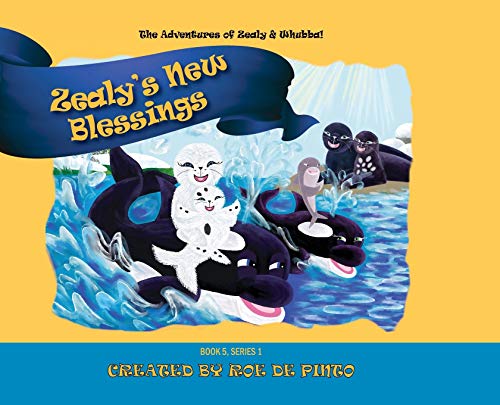 Zealy's New Blessings  The Adventures of Zealy and Whubba, Book 5, Series 1 [Hardcover]