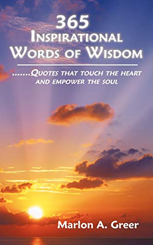 365 Inspirational Words of Wisdom  Quotes That Touch the Heart and Empower the  [Paperback]