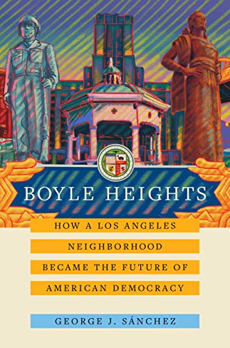 Boyle Heights How a Los Angeles Neighborhood Became the Future of American Demo [Hardcover]
