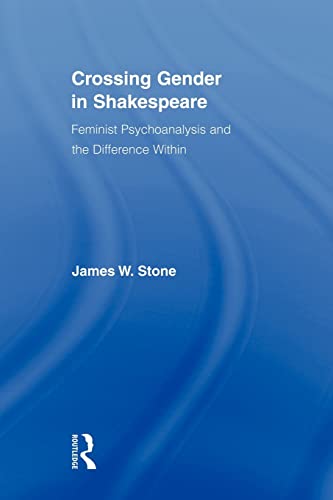 Crossing Gender in Shakespeare Feminist Psychoanalysis and the Difference Withi [Paperback]