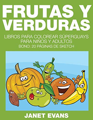 Frutas y Verduras  Libros para Colorear Superguays para Ninos y Adultos (Bono  [Paperback]