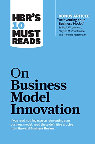 HBR's 10 Must Reads on Business Model Innovation (with featured article  Reinven [Hardcover]