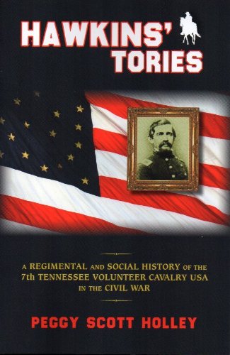 Hawkins' Tories A Regimental And Social History Of The 7th Tennessee Volunteer  [Paperback]