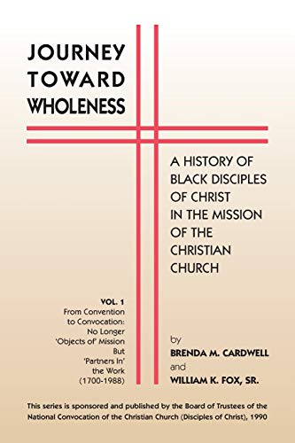 Journey Toward Wholeness A History Of Black Disciples Of Christ In The Mission  [Paperback]
