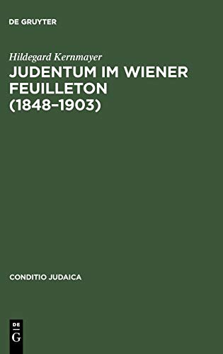 Judentum Im Wiener Feuilleton (1848-1903)  Exemplarische Untersuchungen Zum Lit [Hardcover]