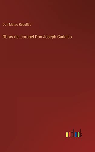 Obras Del Coronel Don Joseph Cadalso