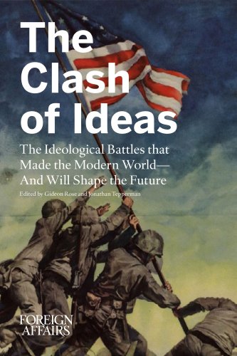 The Clash Of Ideas The Ideological Battles That Made The Modern World- And Will [Paperback]