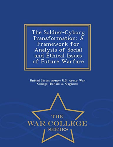 The Soldier-Cyborg Transformation A Framework For Analysis Of Social And Ethica [Paperback]