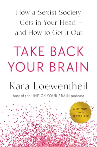 Take Back Your Brain How a Sexist Society Gets in Your Head--and How to Get It  [Hardcover]