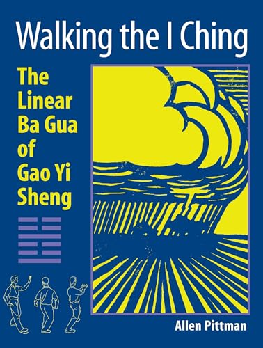 Walking the I Ching The Linear Ba Gua of Gao Yi Sheng [Paperback]