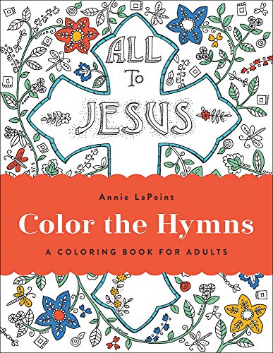 Color The Hymns A Coloring Book For Adults [Paperback]