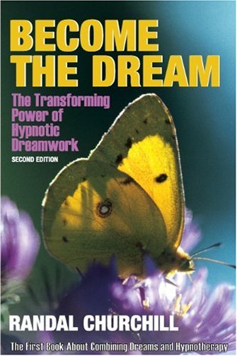 Become The Dream Transforming Power Of Hypnotic Dreamwork, Second Edition [Hardcover]