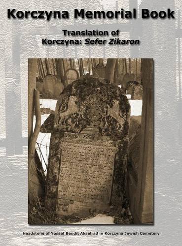 Korczyna Memorial Book - Translation Of Korczyna Sefer Zikaron [Hardcover]