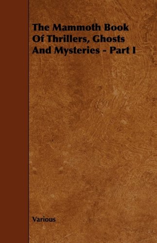 Mammoth Book of Thrillers, Ghosts and Mysteries - Part I [Paperback]