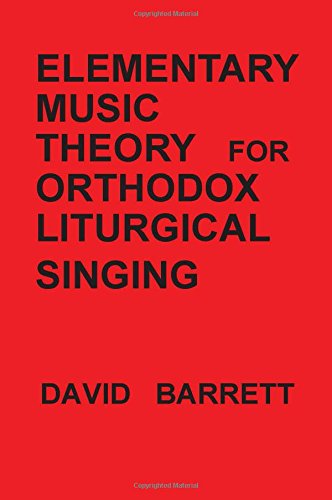 Elementary Music Theory For Orthodox Liturgical Singing [Paperback]