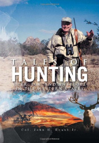 Tales of Hunting  Deer, Elk, and Antelope in the Western States [Hardcover]