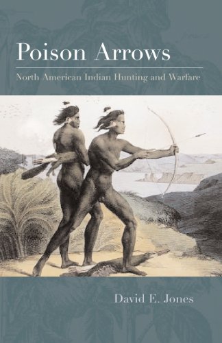 Poison Arrows North American Indian Hunting And Warfare [Paperback]