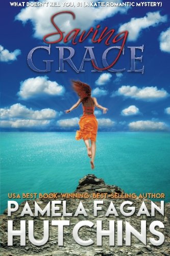Saving Grace (what Doesn't Kill You, 1) A Katie Romantic Mystery [Paperback]