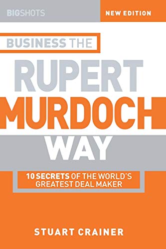 Business the Rupert Murdoch Way 10 Secrets of the World's Greatest Deal Maker [Paperback]