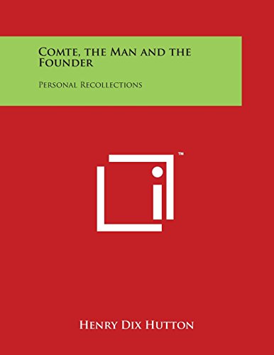 Comte, the Man and the Founder  Personal Recollections [Paperback]