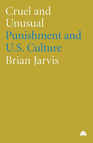 Cruel and Unusual Punishment and U.S. Culture [Paperback]