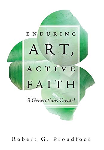 Enduring Art, Active Faith  3 Generations Create [Hardcover]