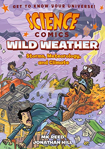 Science Comics Wild Weather Storms, Meteorology, and Climate [Paperback]