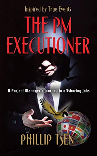 The Pm Executioner A Project Manager's Journey In Offshoring Jobs [Paperback]