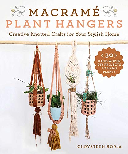 Macram&233 Plant Hangers Creative Knotted Crafts for Your Stylish Home [Paperback]