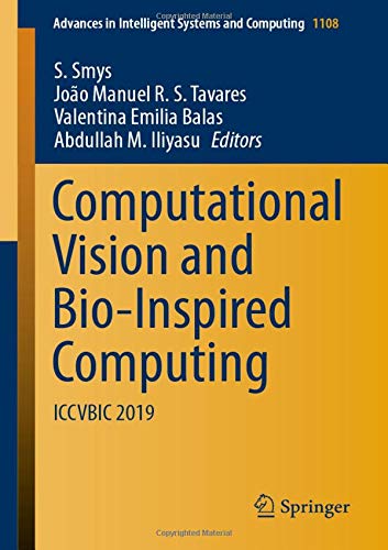 Computational Vision and Bio-Inspired Computing ICCVBIC 2019 [Paperback]