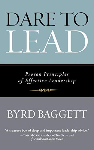 Dare to Lead Proven Principles of Effective Leadership [Paperback]