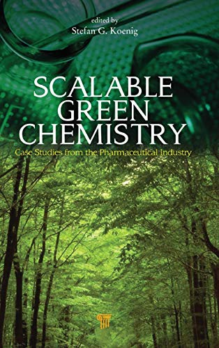 Scalable Green Chemistry Case Studies from the Pharmaceutical Industry [Hardcover]