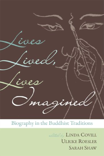 Lives Lived, Lives Imagined Biography in the Buddhist Traditions [Paperback]
