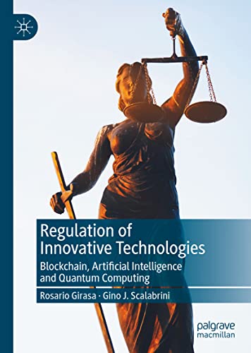 Regulation of Innovative Technologies Blockchain, Artificial Intelligence and Q [Hardcover]