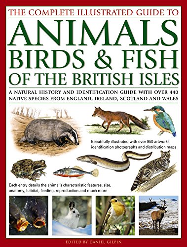 The Complete Illustrated Guide to Animals, Birds &amp Fish of the British Isles [Paperback]