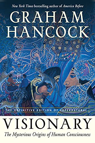 Visionary The Mysterious Origins of Human Consciousness (The Definitive Edition [Paperback]