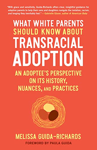 What White Parents Should Know about Transracial Adoption An Adoptee's Perspect [Paperback]