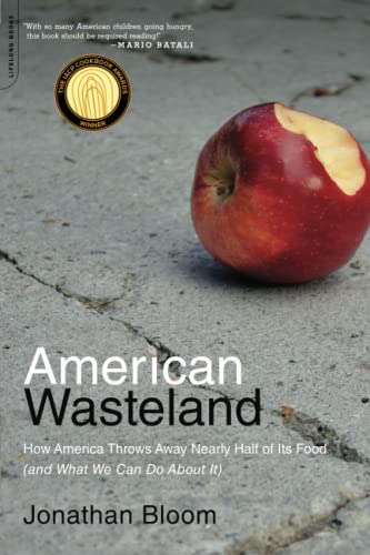 American Wasteland How America Throws Away Nearly Half of Its Food (and What We [Paperback]