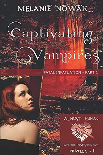 Captivating Vampires Fatal Infatuation - Part 1 (almost Human - The First Serie [Paperback]