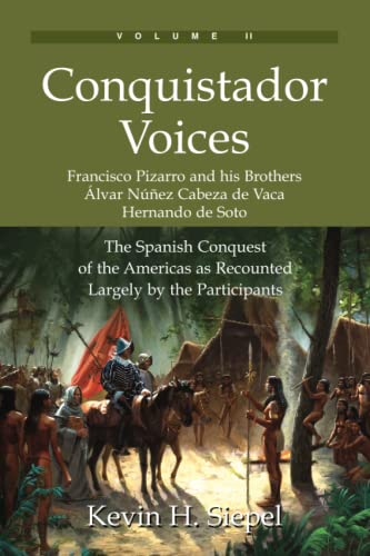 Conquistador Voices (vol Ii) The Spanish Conquest Of The Americas As Recounted  [Paperback]