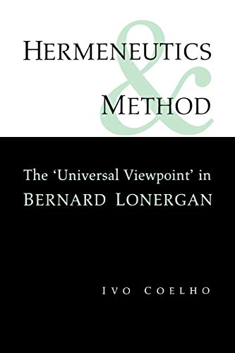 Hermeneutics And Method A Study Of The 'universal Viewpoint' In Bernard Lonerga [Paperback]