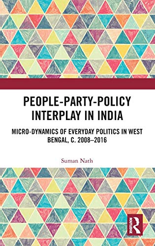 People-Party-Policy Interplay in India Micro-dynamics of Everyday Politics in W [Hardcover]