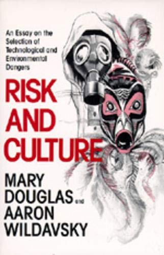 Risk and Culture An Essay on the Selection of Technological and Environmental D [Paperback]