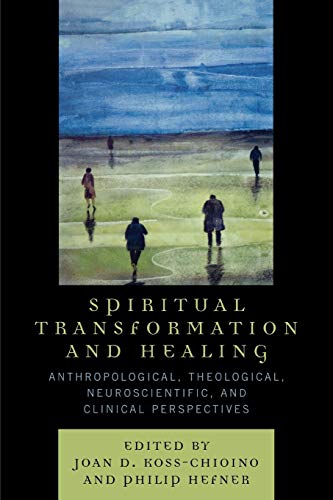 Spiritual Transformation and Healing Anthropological, Theological, Neuroscienti [Paperback]