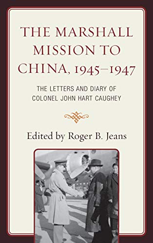 The Marshall Mission to China, 19451947 The Letters and Diary of Colonel John  [Hardcover]