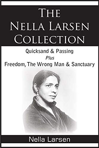 The Nella Larsen Collection Quicksand, Passing, Freedom,  The Wrong Man, Sanctu [Paperback]