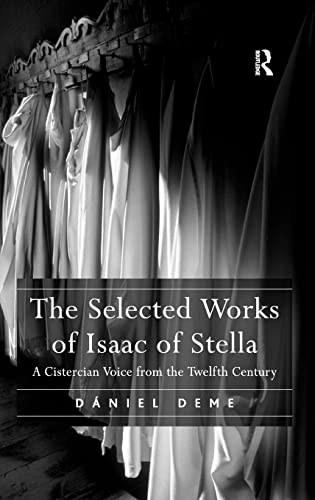 The Selected Works of Isaac of Stella A Cistercian Voice from the Twelfth Centu [Hardcover]