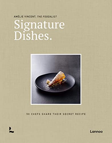 Signature Dishes. 50 Chefs Share Their Secret Recipe [Hardcover]