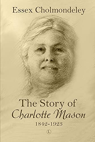The Story of Charlotte Mason, 1842-1923 [Paperback]