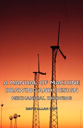 A Manual Of Machine Drawing And Design - Mechanical Drawing [Hardcover]